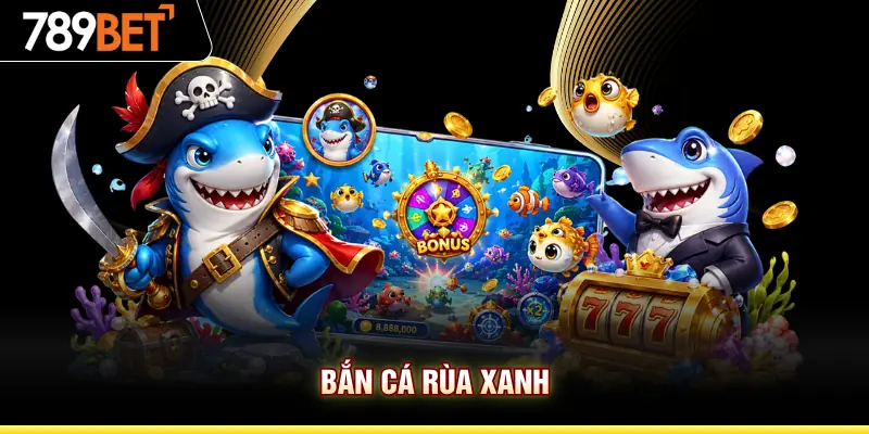 Bắn Cá Rùa Xanh
