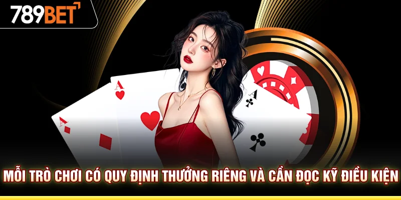 Mỗi trò chơi có quy định thưởng riêng và cần đọc kỹ điều kiện