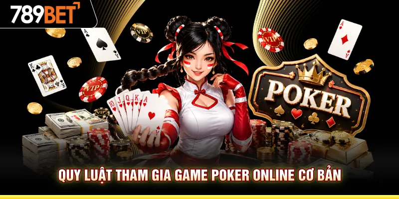 Quy luật tham gia game Poker online cơ bản