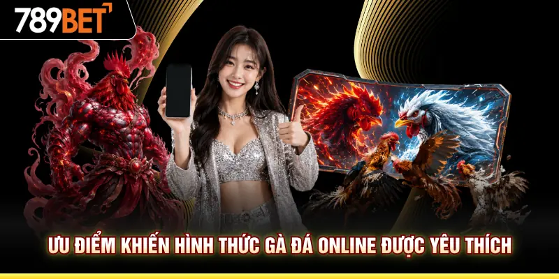 Ưu điểm khiến hình thức gà đá online được yêu thích